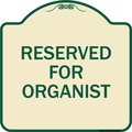 Signmission Reserved for Organist Heavy-Gauge Aluminum Architectural Sign, 18" x 18", TG-1818-23193 A-DES-TG-1818-23193